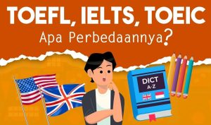 Perbedaan Toefl, Toeic, dan Ielts